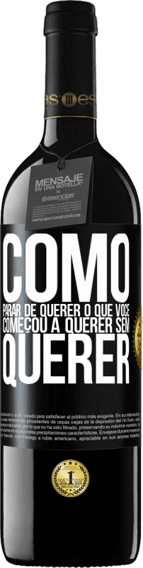 39,95 € | Vinho tinto Edição RED MBE Reserva Como parar de querer o que você começou a querer sem querer Etiqueta Preta. Etiqueta personalizável Reserva 12 Meses Colheita 2015 Tempranillo