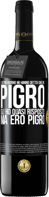 39,95 € | Vino rosso Edizione RED MBE Riserva L'altro giorno mi hanno detto che ero pigro, gli ho quasi risposto, ma ero pigro Etichetta Nera. Etichetta personalizzabile Riserva 12 Mesi Raccogliere 2015 Tempranillo