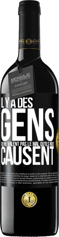 39,95 € Envoi gratuit | Vin rouge Édition RED MBE Réserve Il y a des gens qui ne valent pas le mal qu'ils nous causent Étiquette Noire. Étiquette personnalisable Réserve 12 Mois Récolte 2015 Tempranillo