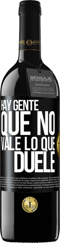 Envío gratis | Vino Tinto Edición RED MBE Reserva Hay gente que no vale lo que duele Etiqueta Negra. Etiqueta personalizable Reserva 12 Meses Cosecha 2014 Tempranillo