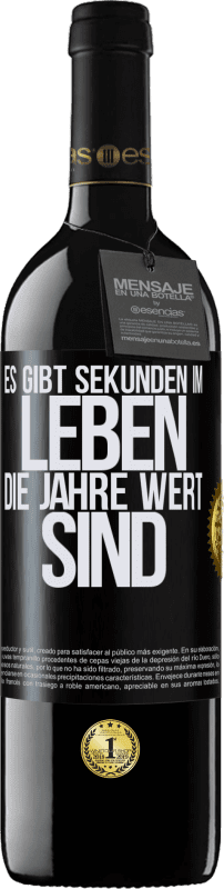 39,95 € Kostenloser Versand | Rotwein RED Ausgabe MBE Reserve Es gibt Sekunden im Leben, die Jahre wert sind Schwarzes Etikett. Anpassbares Etikett Reserve 12 Monate Ernte 2015 Tempranillo