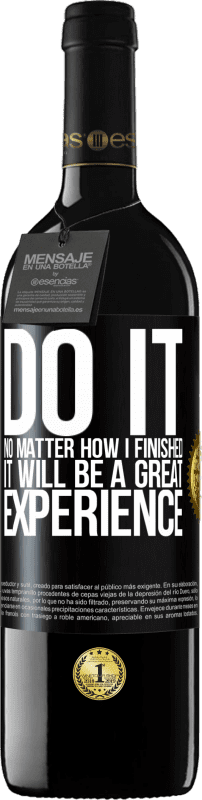 39,95 € Free Shipping | Red Wine RED Edition MBE Reserve Do it, no matter how I finished, it will be a great experience Black Label. Customizable label Reserve 12 Months Harvest 2016 Tempranillo