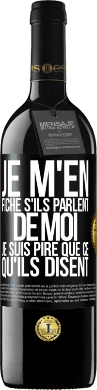 39,95 € | Vin rouge Édition RED MBE Réserve Je m'en fiche s'ils parlent de moi, je suis pire que ce qu'ils disent Étiquette Noire. Étiquette personnalisable Réserve 12 Mois Récolte 2015 Tempranillo