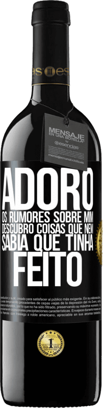 39,95 € | Vinho tinto Edição RED MBE Reserva Adoro os rumores sobre mim, descubro coisas que nem sabia que tinha feito Etiqueta Preta. Etiqueta personalizável Reserva 12 Meses Colheita 2015 Tempranillo