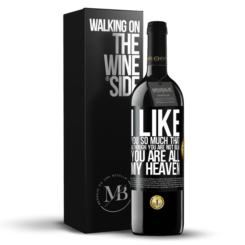 24,95 € Free Shipping | Red Wine RED Edition Crianza 6 Months I like you so much that, although you are not blue, you are all my heaven Black Label. Customizable label Aging in oak barrels 6 Months Harvest 2019 Tempranillo