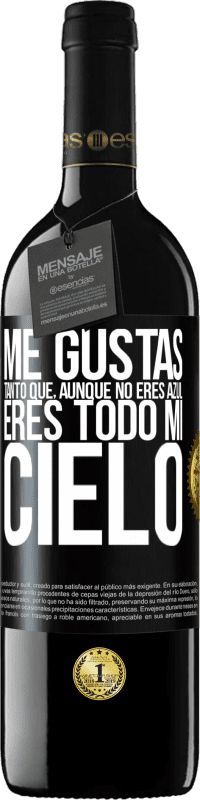 «Me gustas tanto que, aunque no eres azul, eres todo mi cielo» Edición RED MBE Reserva