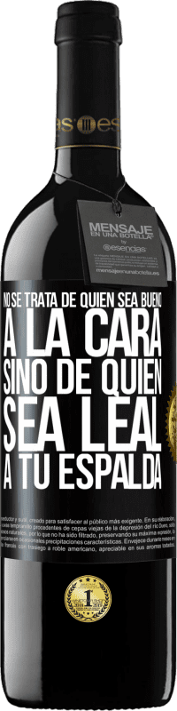 «No se trata de quién sea bueno a la cara, sino de quién sea leal a tu espalda» Edición RED MBE Reserva