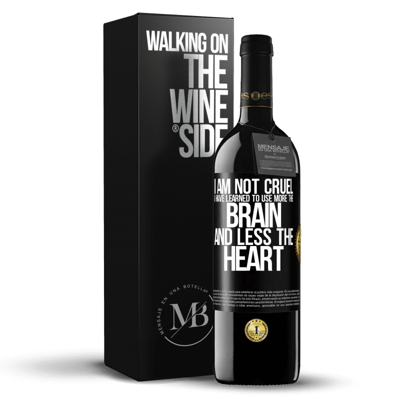 39,95 € Free Shipping | Red Wine RED Edition MBE Reserve I am not cruel, I have learned to use more the brain and less the heart Black Label. Customizable label Reserve 12 Months Harvest 2014 Tempranillo