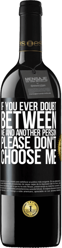 39,95 € 免费送货 | 红酒 RED版 MBE 预订 如果您怀疑我和另一个人之间的关系，请不要选择我 黑标. 可自定义的标签 预订 12 个月 收成 2016 Tempranillo