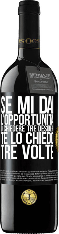 Spedizione Gratuita | Vino rosso Edizione RED MBE Riserva Se mi dai l'opportunità di chiedere tre desideri, te lo chiedo tre volte Etichetta Nera. Etichetta personalizzabile Riserva 12 Mesi Raccogliere 2014 Tempranillo