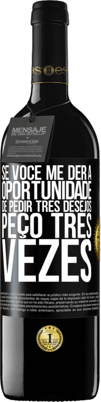 39,95 € | Vinho tinto Edição RED MBE Reserva Se você me der a oportunidade de pedir três desejos, peço três vezes Etiqueta Preta. Etiqueta personalizável Reserva 12 Meses Colheita 2016 Tempranillo