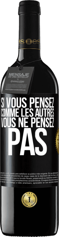 39,95 € | Vin rouge Édition RED MBE Réserve Si vous pensez comme les autres vous ne pensez pas Étiquette Noire. Étiquette personnalisable Réserve 12 Mois Récolte 2015 Tempranillo