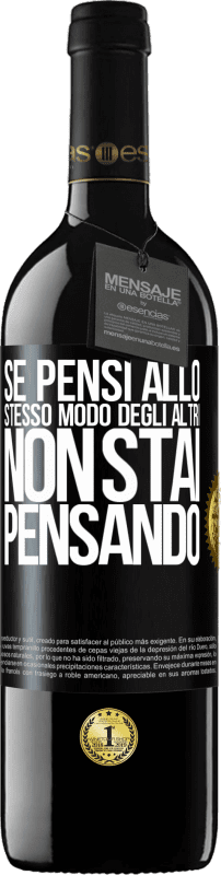 39,95 € Spedizione Gratuita | Vino rosso Edizione RED MBE Riserva Se pensi allo stesso modo degli altri, non stai pensando Etichetta Nera. Etichetta personalizzabile Riserva 12 Mesi Raccogliere 2014 Tempranillo