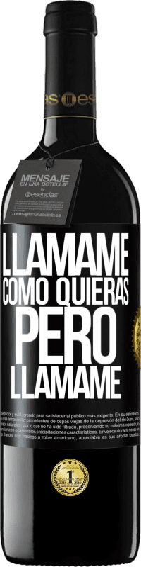 39,95 € | Vino Tinto Edición RED MBE Reserva Llámame como quieras, pero llámame Etiqueta Negra. Etiqueta personalizable Reserva 12 Meses Cosecha 2015 Tempranillo