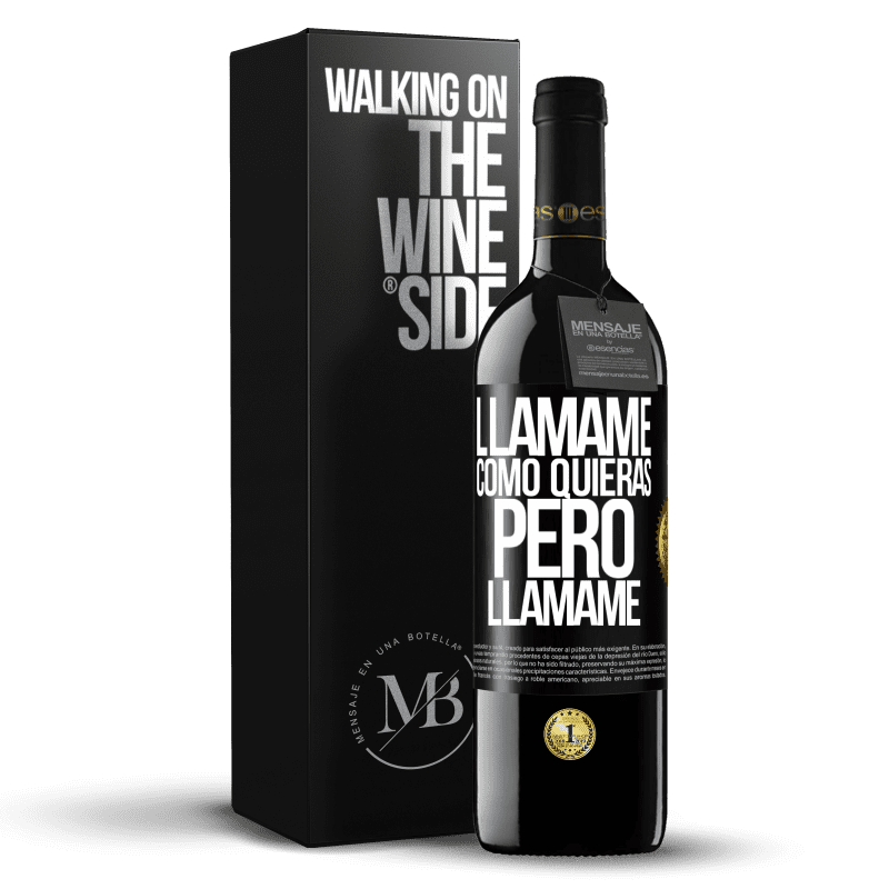 39,95 € Envío gratis | Vino Tinto Edición RED MBE Reserva Llámame como quieras, pero llámame Etiqueta Negra. Etiqueta personalizable Reserva 12 Meses Cosecha 2015 Tempranillo