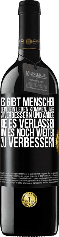 39,95 € | Rotwein RED Ausgabe MBE Reserve Es gibt Menschen, die in dein Leben kommen, um es zu verbessern und andere, die es verlassen, um es noch weiter zu verbessern Schwarzes Etikett. Anpassbares Etikett Reserve 12 Monate Ernte 2014 Tempranillo