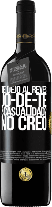 39,95 € | Rotwein RED Ausgabe MBE Reserve TE DEJO, al revés, JO-DE-TE ¿Casualidad? No creo Schwarzes Etikett. Anpassbares Etikett Reserve 12 Monate Ernte 2015 Tempranillo