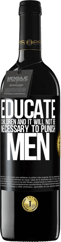 «Educate children and it will not be necessary to punish men» RED Edition MBE Reserve