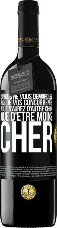 Envoi gratuit | Vin rouge Édition RED MBE Réserve Si vous ne vous démarquez pas de vos concurrents vous n'aurez d'autre choix que d'être moins cher Étiquette Noire. Étiquette personnalisable Réserve 12 Mois Récolte 2014 Tempranillo