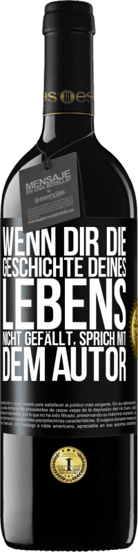 39,95 € | Rotwein RED Ausgabe MBE Reserve Wenn dir die Geschichte deines Lebens nicht gefällt, sprich mit dem Autor Schwarzes Etikett. Anpassbares Etikett Reserve 12 Monate Ernte 2015 Tempranillo