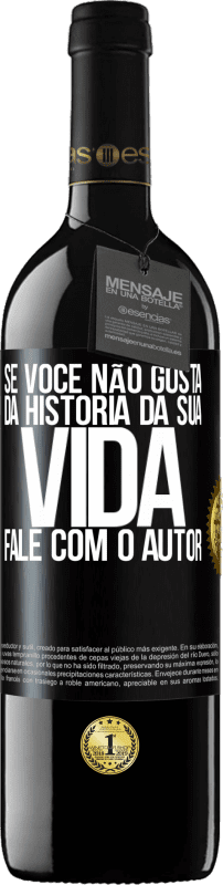 39,95 € | Vinho tinto Edição RED MBE Reserva Se você não gosta da história da sua vida, fale com o autor Etiqueta Preta. Etiqueta personalizável Reserva 12 Meses Colheita 2016 Tempranillo