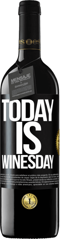 39,95 € 免费送货 | 红酒 RED版 MBE 预订 Today is winesday! 黑标. 可自定义的标签 预订 12 个月 收成 2016 Tempranillo