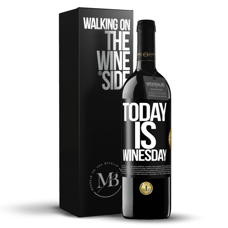 39,95 € 免费送货 | 红酒 RED版 MBE 预订 Today is winesday! 黑标. 可自定义的标签 预订 12 个月 收成 2016 Tempranillo