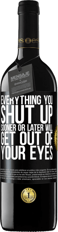 39,95 € Free Shipping | Red Wine RED Edition MBE Reserve Everything you shut up sooner or later will get out of your eyes Black Label. Customizable label Reserve 12 Months Harvest 2015 Tempranillo