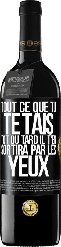 39,95 € Envoi gratuit | Vin rouge Édition RED MBE Réserve Tout ce que tu te tais, tôt ou tard il t'en sortira par les yeux Étiquette Noire. Étiquette personnalisable Réserve 12 Mois Récolte 2016 Tempranillo