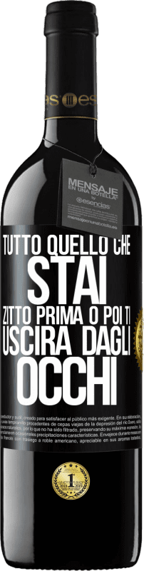 Spedizione Gratuita | Vino rosso Edizione RED MBE Riserva Tutto quello che stai zitto prima o poi ti uscirà dagli occhi Etichetta Nera. Etichetta personalizzabile Riserva 12 Mesi Raccogliere 2014 Tempranillo