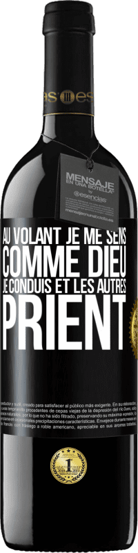 39,95 € | Vin rouge Édition RED MBE Réserve Au volant je me sens comme Dieu. Je conduis et les autres prient Étiquette Noire. Étiquette personnalisable Réserve 12 Mois Récolte 2015 Tempranillo