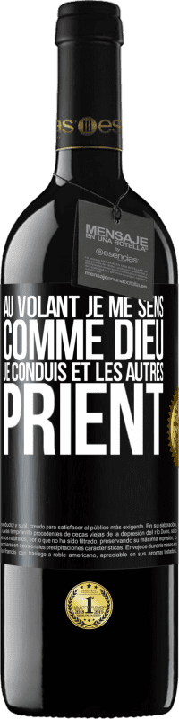 39,95 € Envoi gratuit | Vin rouge Édition RED MBE Réserve Au volant je me sens comme Dieu. Je conduis et les autres prient Étiquette Noire. Étiquette personnalisable Réserve 12 Mois Récolte 2016 Tempranillo