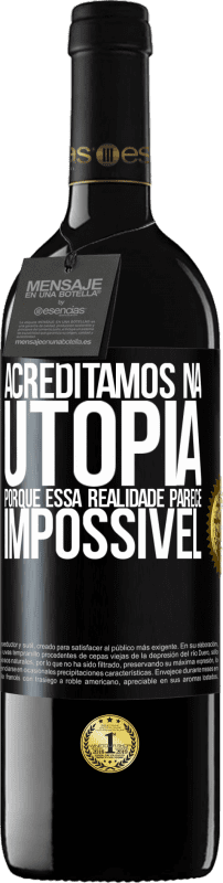 «Acreditamos na utopia porque essa realidade parece impossível» Edição RED MBE Reserva