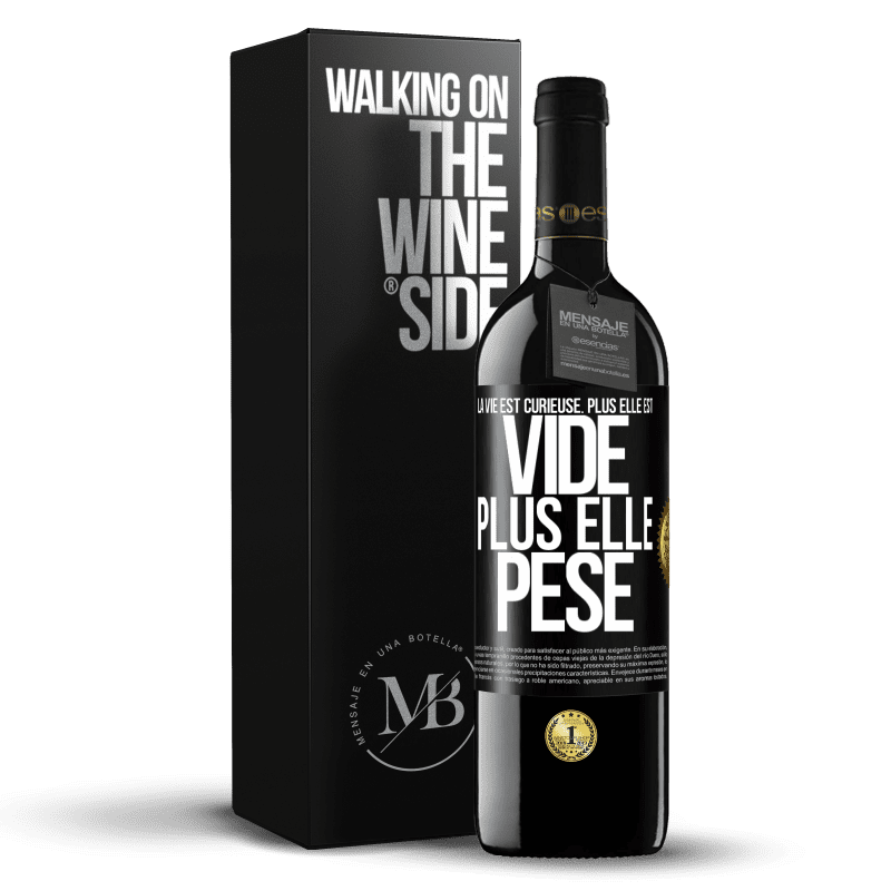 39,95 € Envoi gratuit | Vin rouge Édition RED MBE Réserve La vie est curieuse. Plus elle est vide, plus elle pèse Étiquette Noire. Étiquette personnalisable Réserve 12 Mois Récolte 2016 Tempranillo