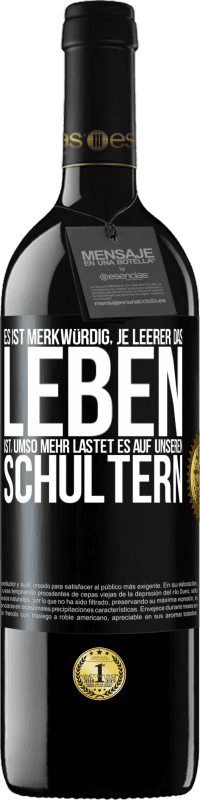 39,95 € | Rotwein RED Ausgabe MBE Reserve Es ist merkwürdig, je leerer das Leben ist, umso mehr lastet es auf unseren Schultern Schwarzes Etikett. Anpassbares Etikett Reserve 12 Monate Ernte 2016 Tempranillo