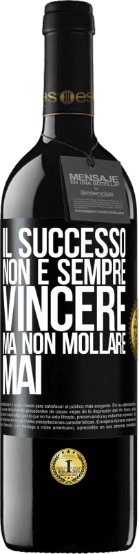 39,95 € Spedizione Gratuita | Vino rosso Edizione RED MBE Riserva Il successo non è sempre vincere, ma non mollare mai Etichetta Nera. Etichetta personalizzabile Riserva 12 Mesi Raccogliere 2015 Tempranillo