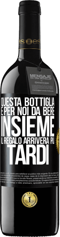 39,95 € Spedizione Gratuita | Vino rosso Edizione RED MBE Riserva Questa bottiglia è per noi da bere insieme. Il regalo arriverà più tardi Etichetta Nera. Etichetta personalizzabile Riserva 12 Mesi Raccogliere 2014 Tempranillo