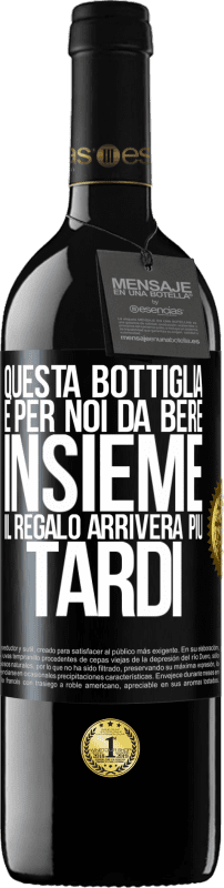 39,95 € Spedizione Gratuita | Vino rosso Edizione RED MBE Riserva Questa bottiglia è per noi da bere insieme. Il regalo arriverà più tardi Etichetta Nera. Etichetta personalizzabile Riserva 12 Mesi Raccogliere 2016 Tempranillo