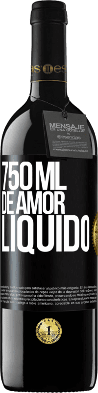 «750 ml de amor líquido» Edição RED MBE Reserva