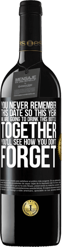 39,95 € | Красное вино Издание RED MBE Бронировать Вы никогда не помните эту дату, поэтому в этом году мы собираемся выпить эту бутылку вместе. Вы увидите, как вы не забудете Черная метка. Настраиваемая этикетка Бронировать 12 Месяцы Урожай 2014 Tempranillo