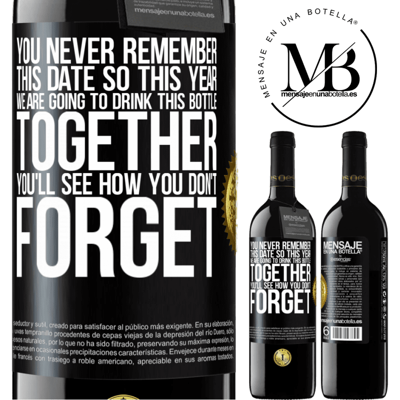39,95 € Free Shipping | Red Wine RED Edition MBE Reserve You never remember this date, so this year we are going to drink this bottle together. You'll see how you don't forget Black Label. Customizable label Reserve 12 Months Harvest 2014 Tempranillo