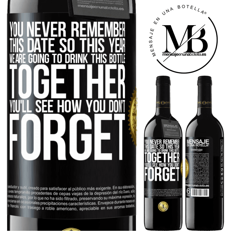39,95 € Free Shipping | Red Wine RED Edition MBE Reserve You never remember this date, so this year we are going to drink this bottle together. You'll see how you don't forget Black Label. Customizable label Reserve 12 Months Harvest 2016 Tempranillo