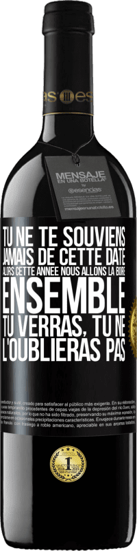 39,95 € | Vin rouge Édition RED MBE Réserve Tu ne te souviens jamais de cette date, alors cette année nous allons la boire ensemble. Tu verras, tu ne l'oublieras pas Étiquette Noire. Étiquette personnalisable Réserve 12 Mois Récolte 2015 Tempranillo