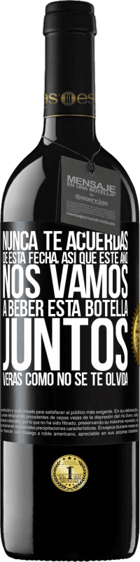 39,95 € Envío gratis | Vino Tinto Edición RED MBE Reserva Nunca te acuerdas de esta fecha, así que este año nos vamos a beber esta botella juntos. Verás como no se te olvida Etiqueta Negra. Etiqueta personalizable Reserva 12 Meses Cosecha 2016 Tempranillo