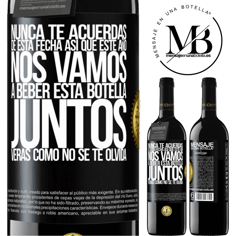 39,95 € Envío gratis | Vino Tinto Edición RED MBE Reserva Nunca te acuerdas de esta fecha, así que este año nos vamos a beber esta botella juntos. Verás como no se te olvida Etiqueta Negra. Etiqueta personalizable Reserva 12 Meses Cosecha 2016 Tempranillo