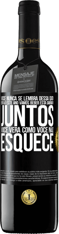 39,95 € | Vinho tinto Edição RED MBE Reserva Você nunca se lembra dessa data, então este ano vamos beber esta garrafa juntos. Você verá como você não esquece Etiqueta Preta. Etiqueta personalizável Reserva 12 Meses Colheita 2015 Tempranillo