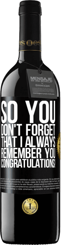 39,95 € 送料無料 | 赤ワイン REDエディション MBE 予約する だから、私はいつもあなたを覚えていることを忘れないでください。おめでとうございます！ ブラックラベル. カスタマイズ可能なラベル 予約する 12 月 収穫 2016 Tempranillo