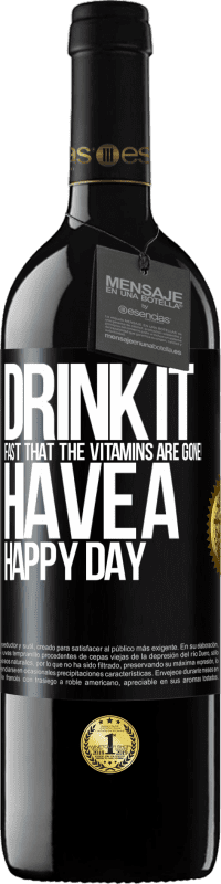 «Пейте быстро, чтобы витамины исчезли! Счастливого дня» Издание RED MBE Бронировать