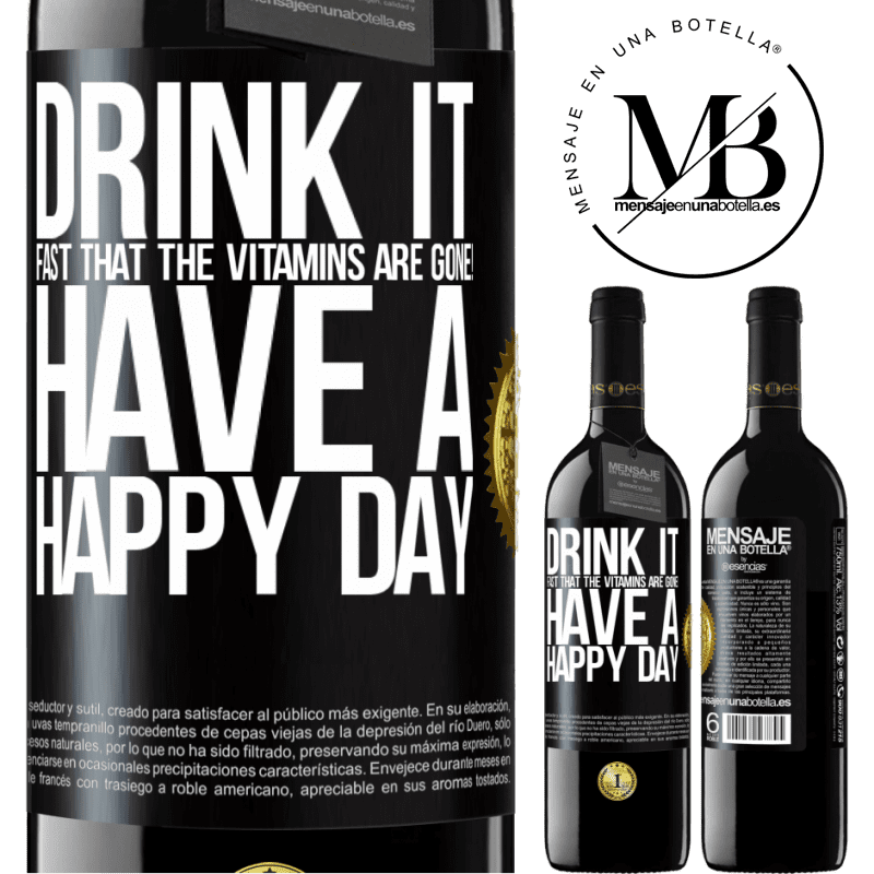 39,95 € Free Shipping | Red Wine RED Edition MBE Reserve Drink it fast that the vitamins are gone! Have a happy day Black Label. Customizable label Reserve 12 Months Harvest 2014 Tempranillo