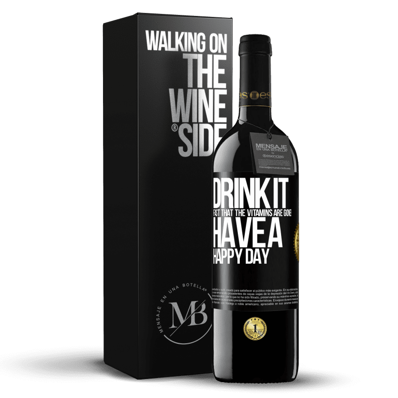 39,95 € Free Shipping | Red Wine RED Edition MBE Reserve Drink it fast that the vitamins are gone! Have a happy day Black Label. Customizable label Reserve 12 Months Harvest 2014 Tempranillo